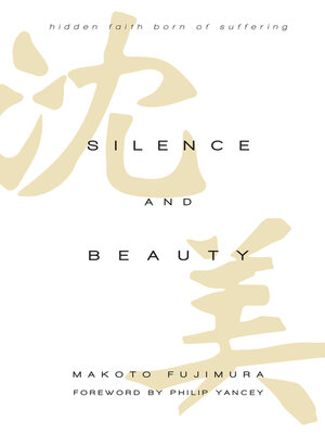 cover image of Silence and Beauty: Hidden Faith Born of Suffering